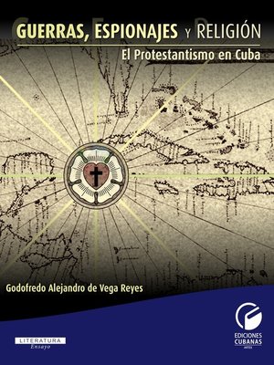 cover image of Guerras, espionajes y religión. El protestantismo en Cuba